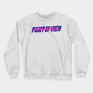 Perspective Pont Of View POV word lettering art Crewneck Sweatshirt